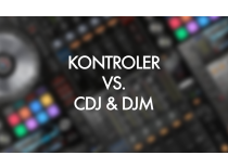 Kontroler vs. CDJ & DJM